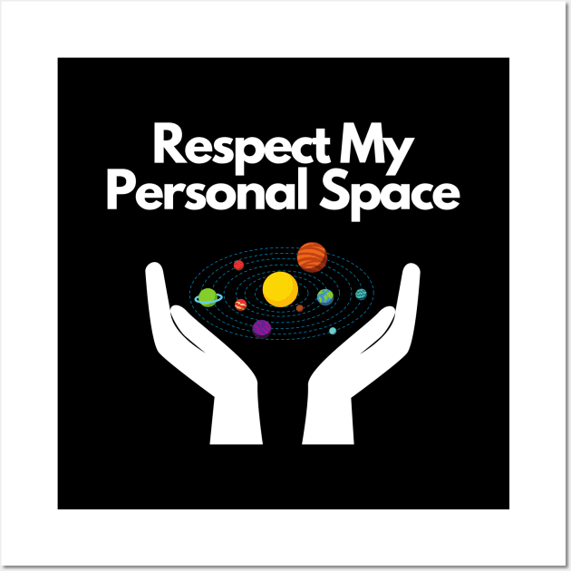 Respect My Personal Space Wall Art by Conundrum Cracker